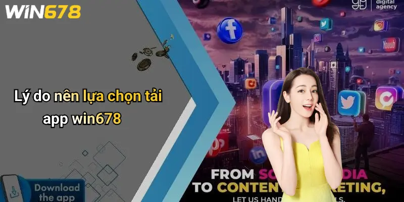 Lý do nên lựa chọn tải app win678